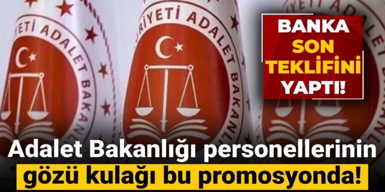 adalet bakanligina bagli 210 bin personelin gozu kulagi bu promosyonda banka son teklifini yapti C7FUIi2R