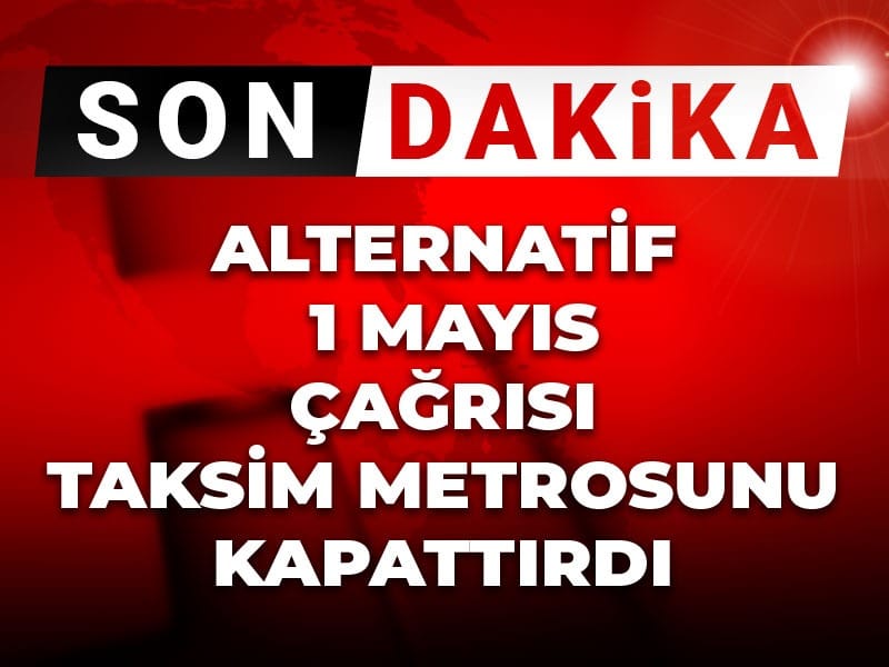 Taksim Metrosu Alternatif 1 Mayıs Çağrısıyla Kapandı!
