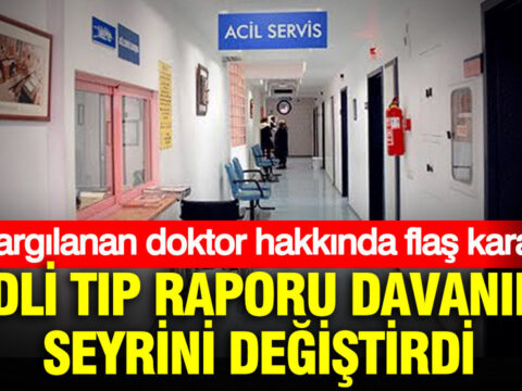 Adli tip raporu davanin seyrini degistirdi afyonkarahisarda yargilanan doktor hakkinda flas karar KsEFhX4D